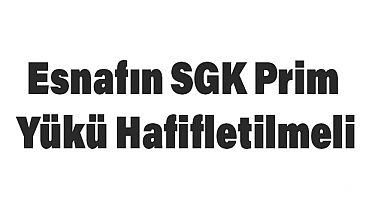 Palandöken: Esnafın SGK Prim Yükü Hafifletilmeli