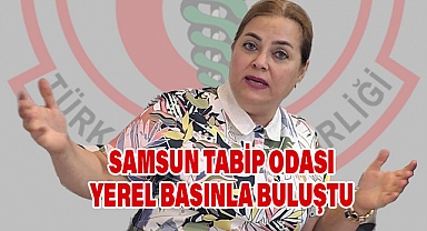 Samsun Tabip Odası Yerel Basınla Buluştu
