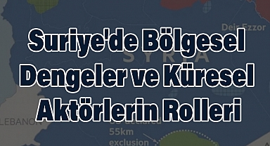 Suriye'de Bölgesel Dengeler ve Küresel Aktörlerin Rolleri