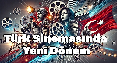 Yeni Nesil Oyuncular ve Yönetmenler: Türk Sinemasında Yeni Dönem
