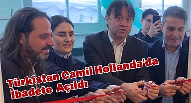 Türkistan Camii Hollanda'da İbadete Açıldı