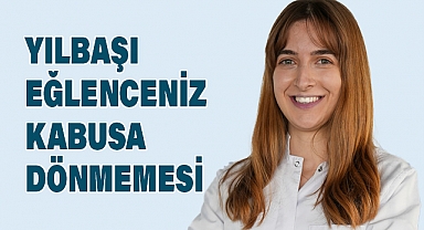 YILBAŞI EĞLENCENİZİN KABUSA DÖNMEMESİN