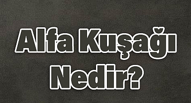 Alfa Kuşağı Nedir? Z Kuşağı ile Arasındaki Farklar Nelerdir?