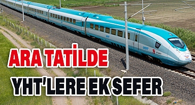 Ara Tatilde YHT’lere Ek Sefer