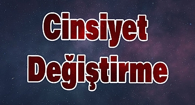 Cinsiyet Değiştirme: Yaratılışa Müdahale ve Büyük Günah