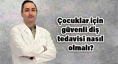 Çocuklarda Güvenli Diş Tedavisinin Önemi ve Anestezi Kullanımı