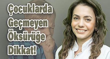Çocuklarda Haftalarca Süren Öksürük Farklı Sağlık Sorunlarına İşaret Edebilir