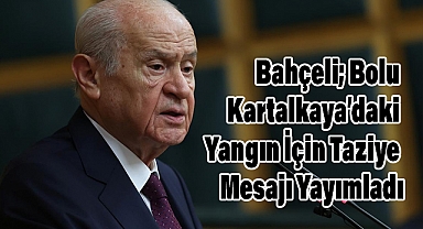Devlet Bahçeli’den Bolu Kartalkaya’daki Yangın İçin Taziye Mesajı