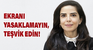 Ekranı Yasaklamak Yerine Doğru Kullanımı Teşvik Edin
