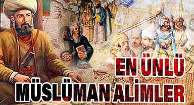 En Ünlü Müslüman Alimler ve Bilime Katkıları