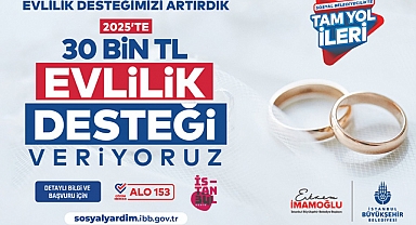 'EVLİLİK DESTEĞİ' 30 BİN TL’YE ÇIKARILDI