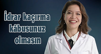 İdrar kaçırma kâbusunuz olmasın