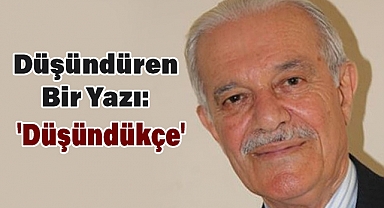 M. Halistin Kukul'dan Düşündüren Yazı: 'Düşündükçe'