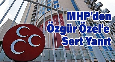 MHP'den Özgür Özel'e Sert Yanıt