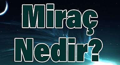 Miraç Nedir?