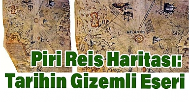 Piri Reis Haritası: Tarihin Gizemli Eseri