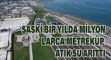 SASKİ Bir Yılda Milyonlarca Metreküp Atık Su Arıttı