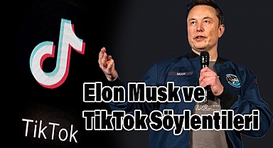 TikTok’tan Elon Musk İddialarına Yanıt: 'Tamamen Hayal Ürünü