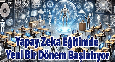 Yapay Zeka Eğitimde Yeni Bir Dönem Başlatıyor