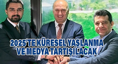 2025’te Küresel Yaşlanma ve Medya Konuşulacak