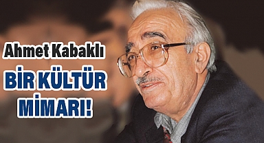 Ahmet Kabaklı: Türk Kültürünün Mimarlarından Biri
