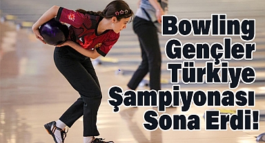 Bowling Gençler Türkiye Şampiyonası Samsun’da Tamamlandı