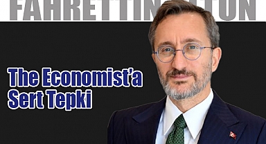 Fahrettin Altun’dan The Economist’a Sert Tepki