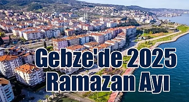Gebze'de 2025 Ramazan Ayı: Etkinlikler ve Hazırlıklar