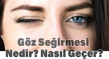Göz Seğirmesi Neden Olur? Belirtileri ve Tedavi Yöntemleri