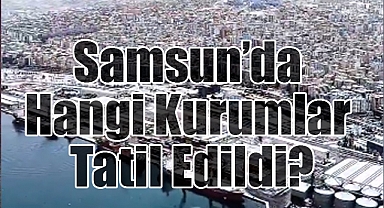 Samsun'da 24 Şubat Pazartesi Günü Kar Tatili Duyurusu