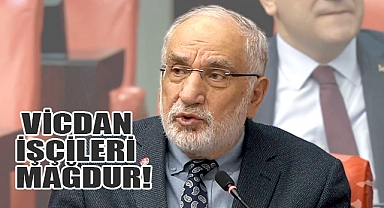 SAMSUN MİLLETVEKİLİ KARAMAN: VİCDAN İŞÇİLERİ MAĞDUR!