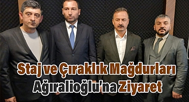 Staj ve Çıraklık Mağdurlarından Ağıralioğlu'na Ziyaret