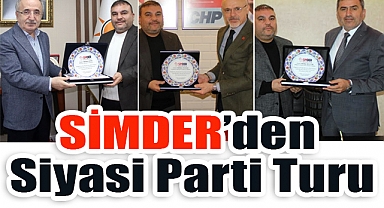 SİMDER’den Siyasi Parti Turu