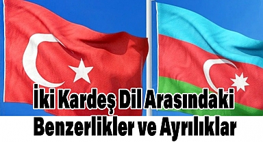 Türkiye Türkçesi ve Azerbaycan Türkçesi Arasındaki Farklar