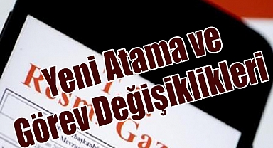 Yeni Atama ve Görev Değişiklikleri