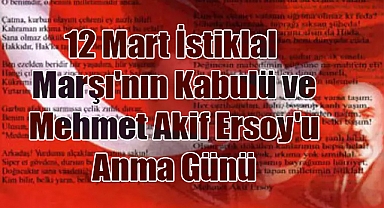 12 Mart İstiklal Marşı'nın Kabulü ve Mehmet Akif Ersoy'u Anma Günü