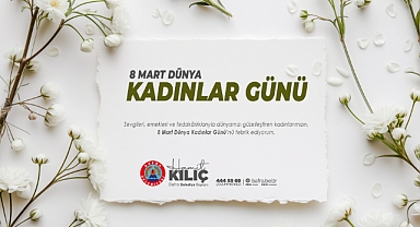 Başkan Hamit Kılıç'tan 8 Mart Dünya Kadınlar Günü Mesajı