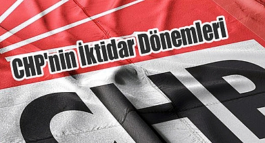 CHP'nin İktidar Dönemleri ve Ekonomiye Etkileri