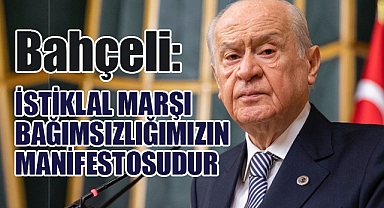 Devlet Bahçeli'den İstiklal Marşı Mesajı