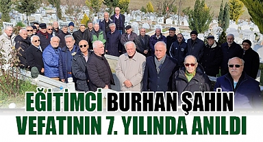 Eğitimci Burhan Şahin Vefatının 7. Yılında Anıldı