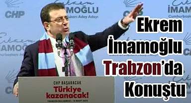 Ekrem İmamoğlu Trabzon'da Konuştu