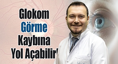 Glokom Görme Kaybına Yol Açabilir!