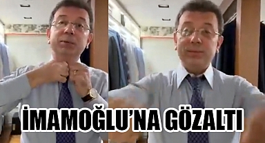 İBB Başkanı Ekrem İmamoğlu ve Murat Ongun Gözaltına Alındı