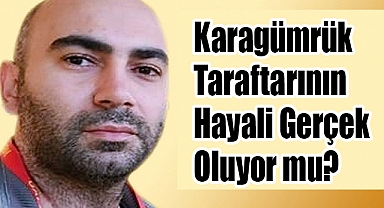 Karagümrük Taraftarının Hayali Gerçek Oluyor mu?