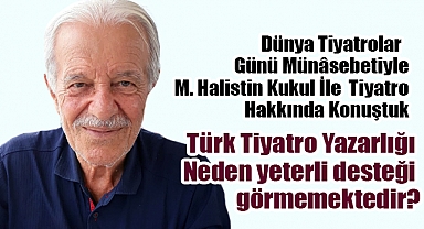 KUKUL: 'Türk Tiyatro Yazarlığı Neden yeterli desteği görmemektedir?'