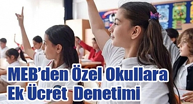 MEB’den Özel Okullara Ek Ücret Denetimi