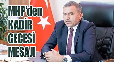 MHP İl Başkanı Burhan Mucur’dan Kadir Gecesi Mesajı