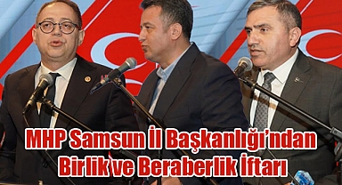 MHP Samsun İl Başkanlığı'ndan Geniş Katılımlı İftar Programı
