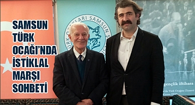 SAMSUN TÜRK OCAĞI’NDA İSTİKLÂL MARŞI SOHBETİ
