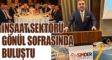 SİMDER’den Gövde Gösterisi: İnşaat Sektörü Gönül Sofrasında Buluştu